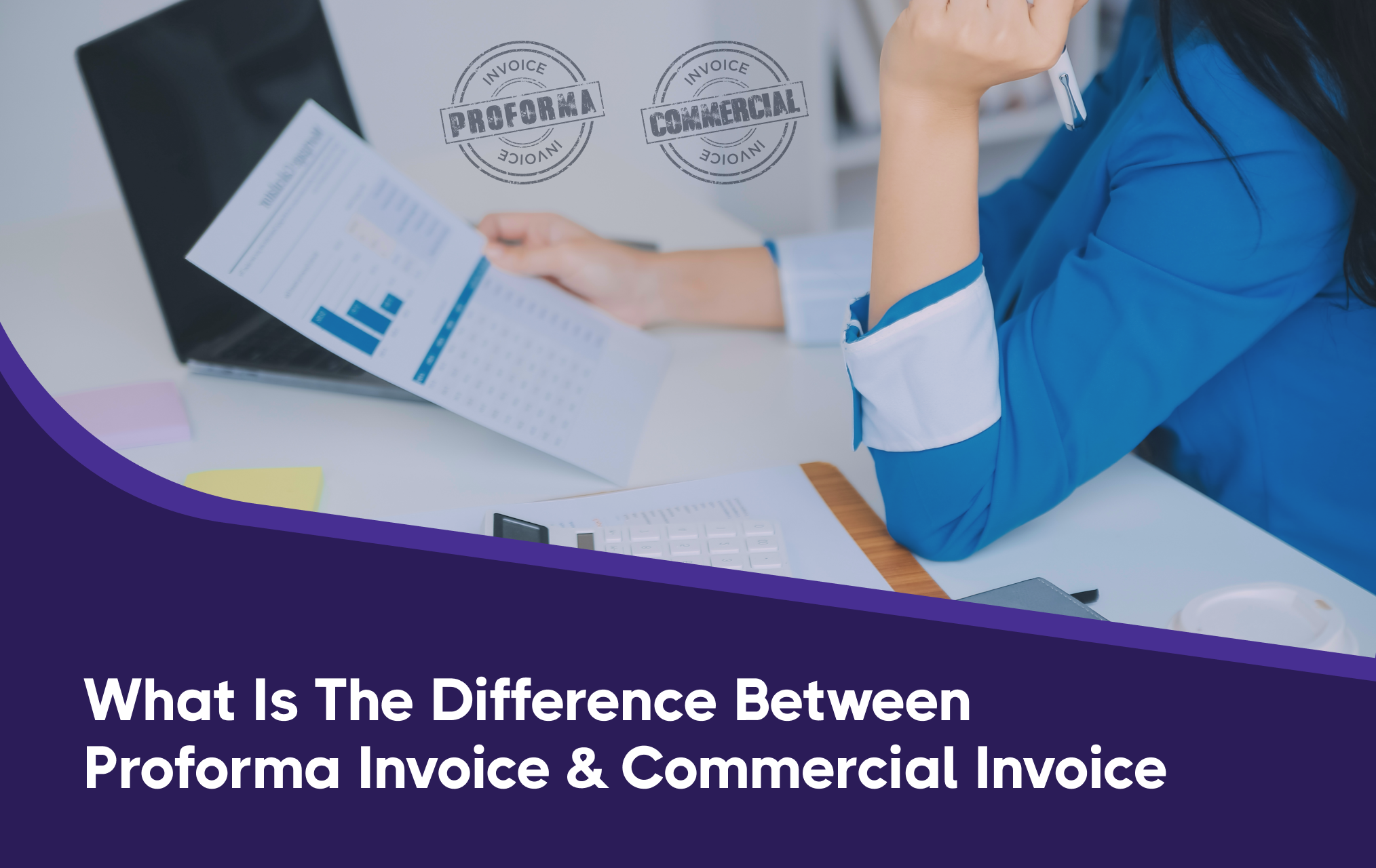 Difference Between Proforma Invoice and Commercial Invoice