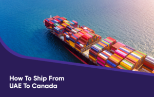Shipping from the UAE to Canada: Things to Consider 