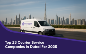 Top 13 Courier Service Companies in Dubai for 2025: Fast & Reliable Delivery 